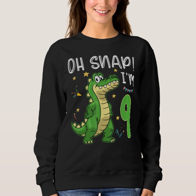 Moletom Oh Snap, eu sou o crocodilo Alligator 9 anos (Frente)