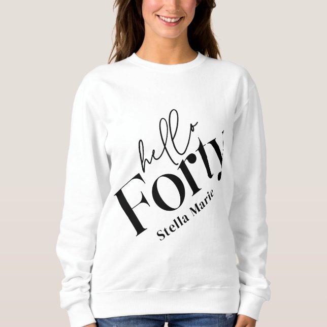 Moletom Olá, 40 modernos, aniversário de 40 anos elegante. (Frente)