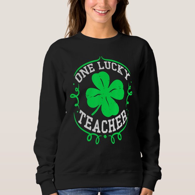 Moletom One Lucky Teacher St Patricks Day Luckiest Teacher (Frente)