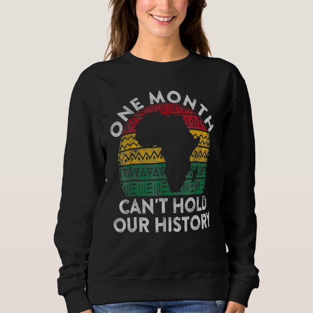 Moletom One Month Can't Hold Our History Gift Black Pride  (Frente)