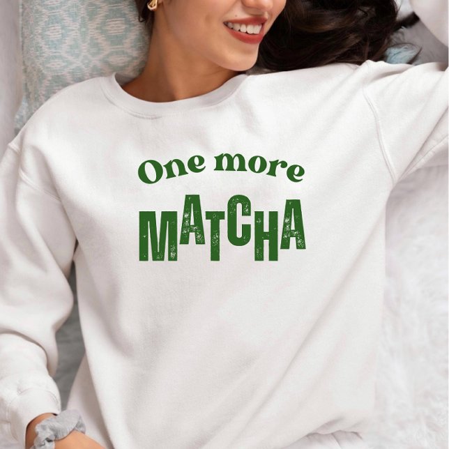 Moletom One More Matcha T-Shirt – Aesthetic Matcha Lover  (Criador carregado)