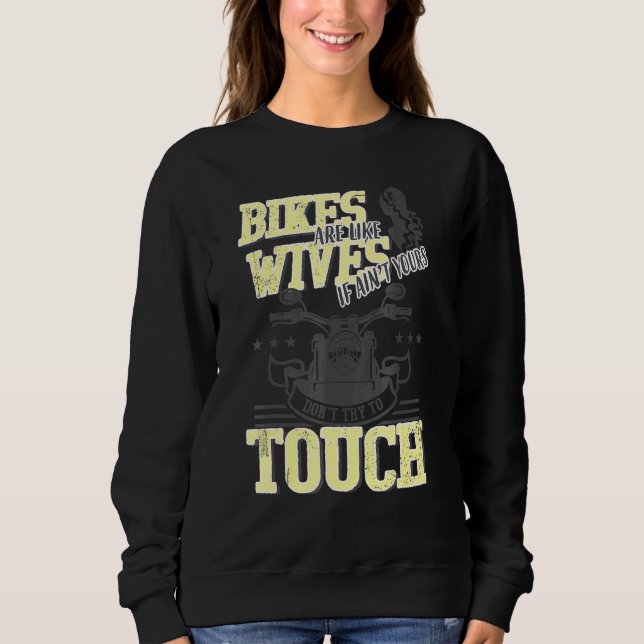Moletom Os Bikes São Como As Esposas Não Tocam Motocicleta (Frente)