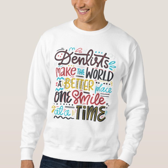 Moletom Os dentistas fazem ao mundo um lugar melhor (Frente)