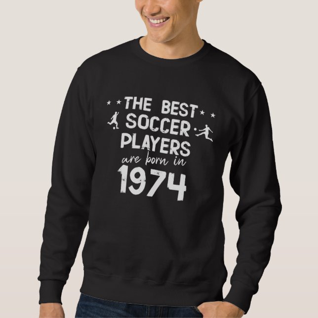 Moletom Os melhores jogadores de futebol nascem em 1974 (Frente)