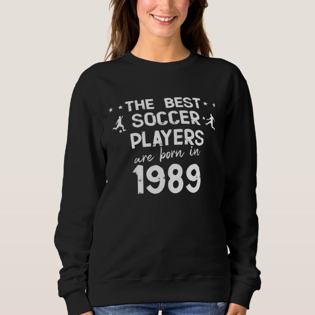 Moletom Os melhores jogadores de futebol nascem em 1989 (Frente)