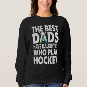 Moletom Os Melhores Pais Têm Filhas Que Jogam Hockey 1