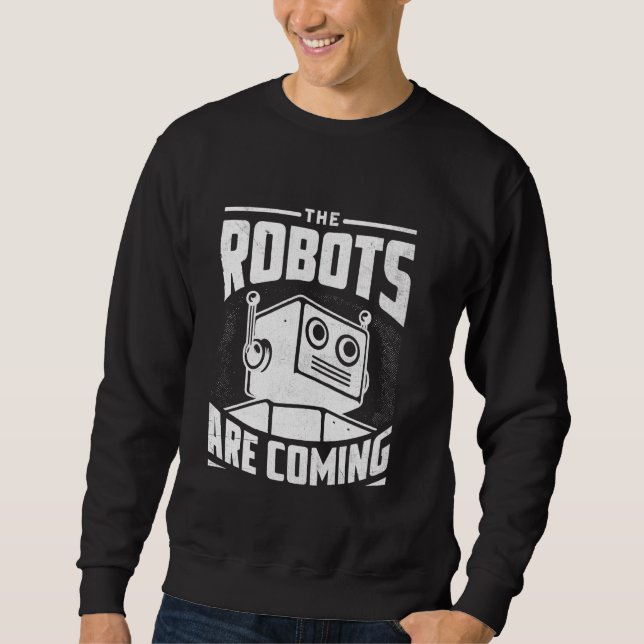 Moletom Os Robôs Estão Vindo Robótica Engenheiro Robótica  (Frente)