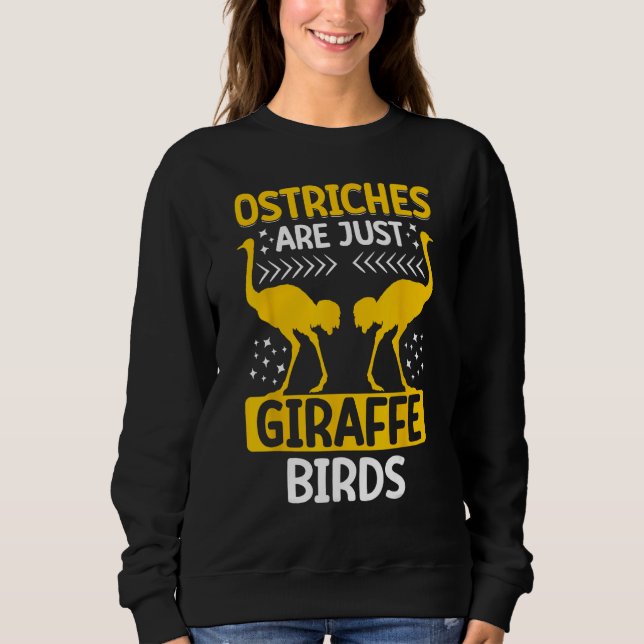 Moletom Ostriches Are Just Giraffe Birds Ostriches Are Gir (Frente)