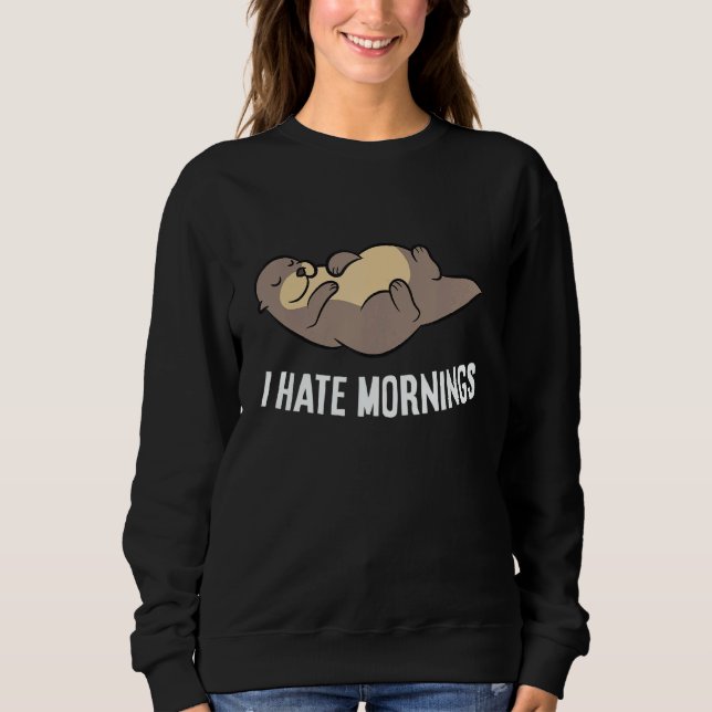 Moletom Otter Tired  Otter I Hate Mornings (Frente)