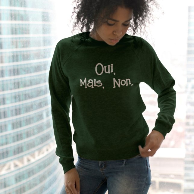 Moletom Oui Mais Non French Sweatshirt – Funny French (Oui Mais Non French Sweatshirt – Funny French Saying)