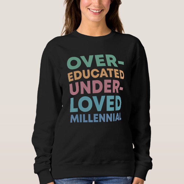 Moletom Over Educated Under Loved Millennials Womens Right (Frente)