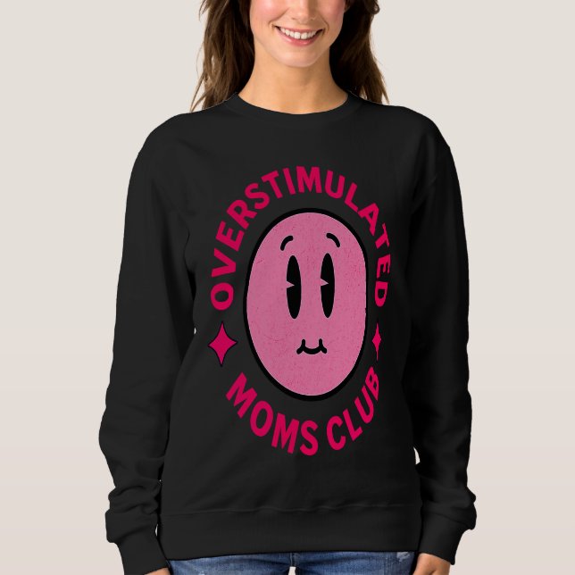 Moletom Overstimulated Moms Club Funny Saying Mother's Day (Frente)