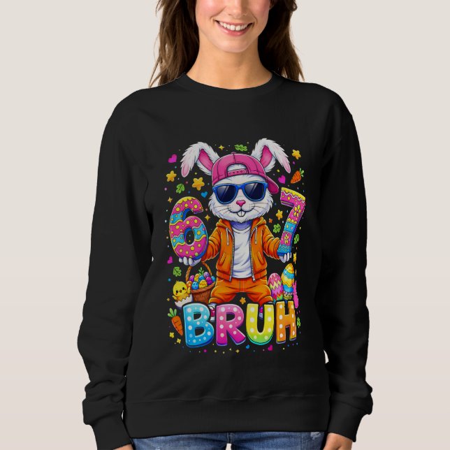 Moletom Ovos de Páscoa Engraçados Coelho Seis Sete 67 Bruh (Frente)
