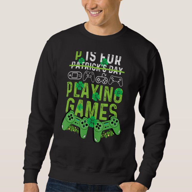 Moletom P Is For Playing Video Games Boys St Patricks Day  (Frente)