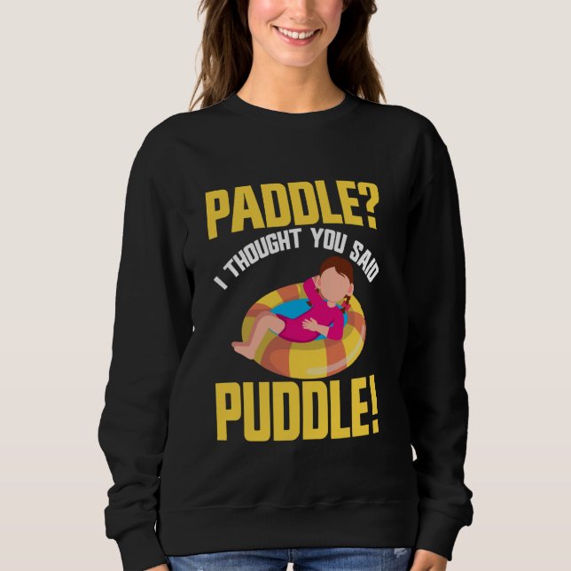Moletom Paddle Eu Pensei Que Você Disse Puddle River Tubin (Frente)