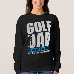 Moletom Pai De Golfe, O Meu Pior Dia No Golfe Ainda Me Bat