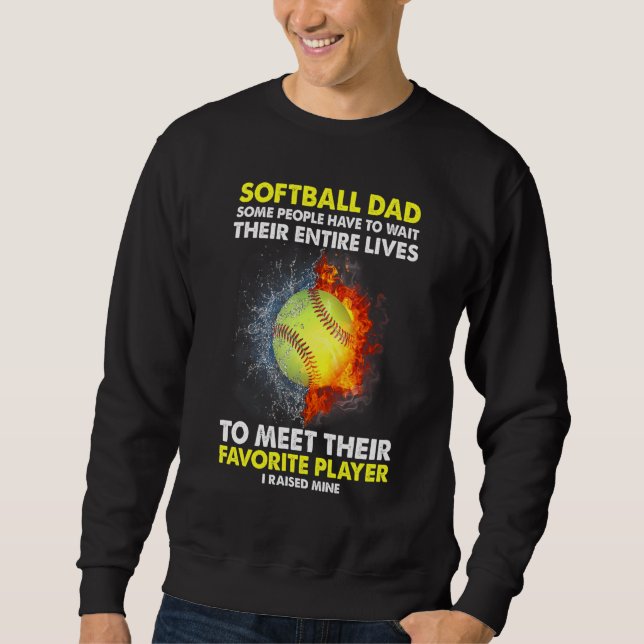 Moletom Pai De Softball Algumas Pessoas Têm Que Esperar Po (Frente)