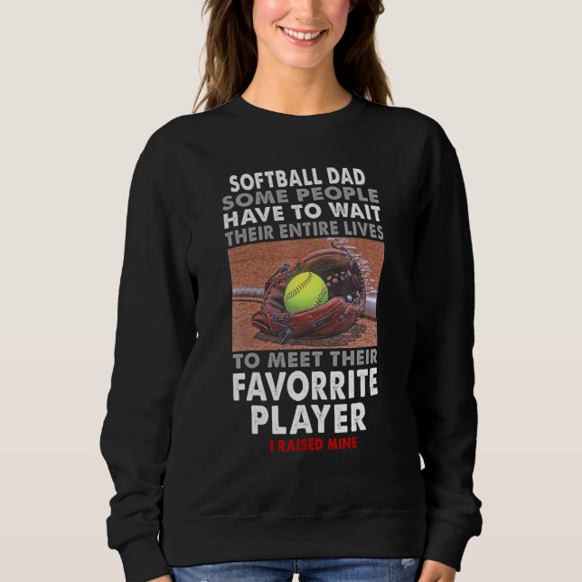 Moletom Pai De Softball Algumas Pessoas Têm Que Esperar Po (Frente)