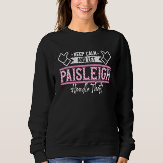 Moletom Paisleigh Keep Calm and let Paisleigh Handle that