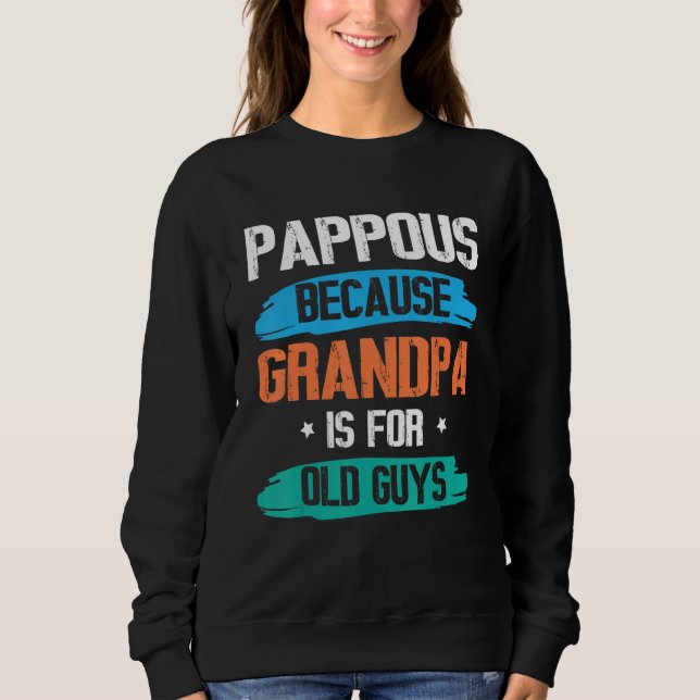 Moletom Pappous Because Grandpa Is For Old Guys Happy Day  (Frente)