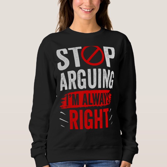 Moletom Pare de argumentar que estou sempre certo. Argumen (Frente)