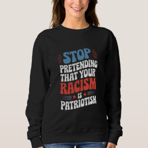 Moletom Pare de fingir que seu racismo é patriotismo