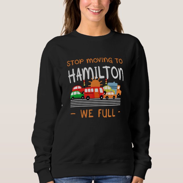 Moletom Pare de se mudar para Hamilton Nós Cheios o Humor  (Frente)