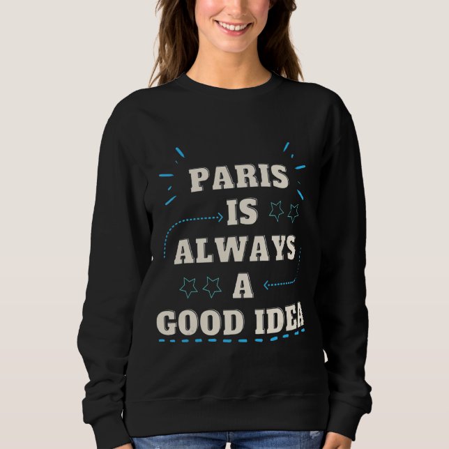 Moletom Paris É Sempre Uma Boa Ideia Para Paris (Frente)