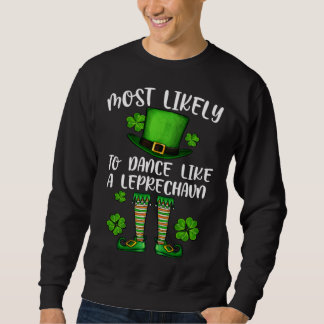 Moletom Patricks Day Most Likely To Dance Like A Leprechau