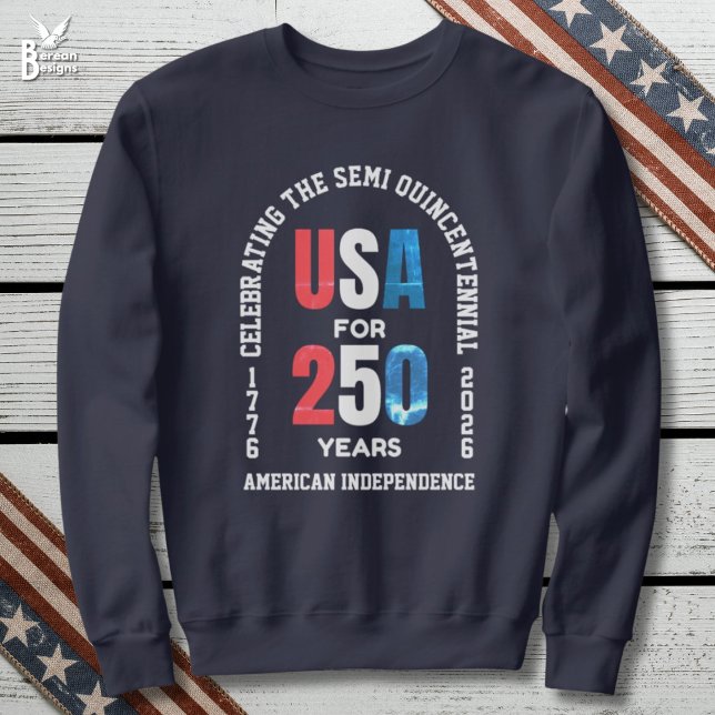 Moletom  Patriotic July 4th 250th American Independence (SEMI QUINCENTENNIAL sweatshirt celebrating 250th anniversary of USA Independence on July 4th)