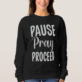 Moletom Pause Pray Proceed