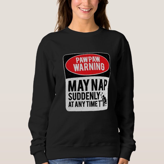 Moletom PawPaw Warning May Nap Suddenly At Any Time, Sarca (Frente)