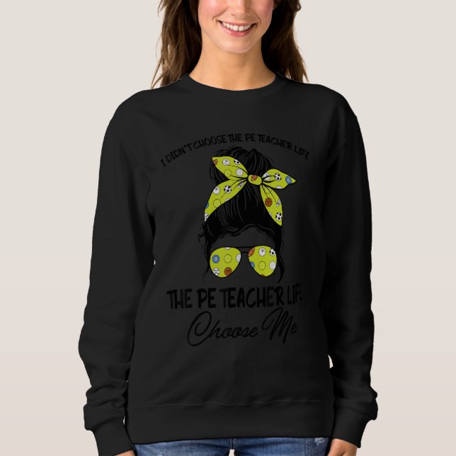 Moletom Pe Teacher Life Choose Me Messaging Physical Educa (Frente)
