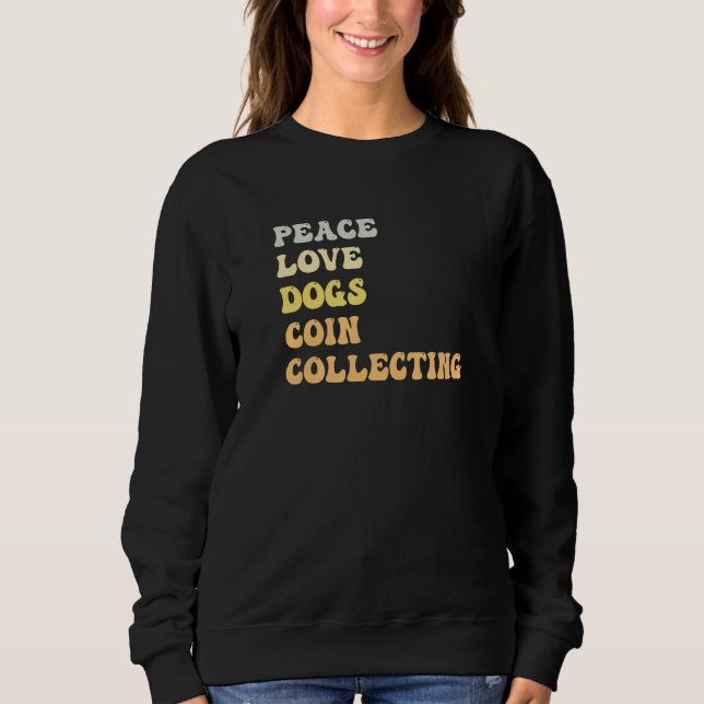 Moletom Peace Love Dogs Coin Collecting  Retro (Frente)
