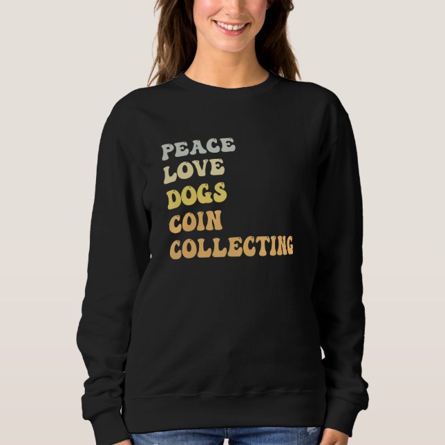 Moletom Peace Love Dogs Coin Collecting   Retro (Frente)