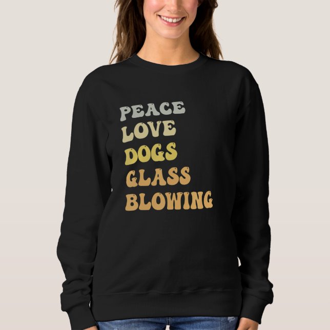 Moletom Peace Love Dogs Glass Blowing   Retro (Frente)