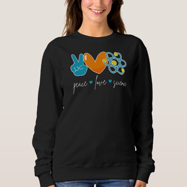 Moletom Peace Love Science Química Biology Physics Teto (Frente)