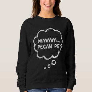 Moletom Pecan Pie Roupa Gear Meme Mmmm Pecan Pie
