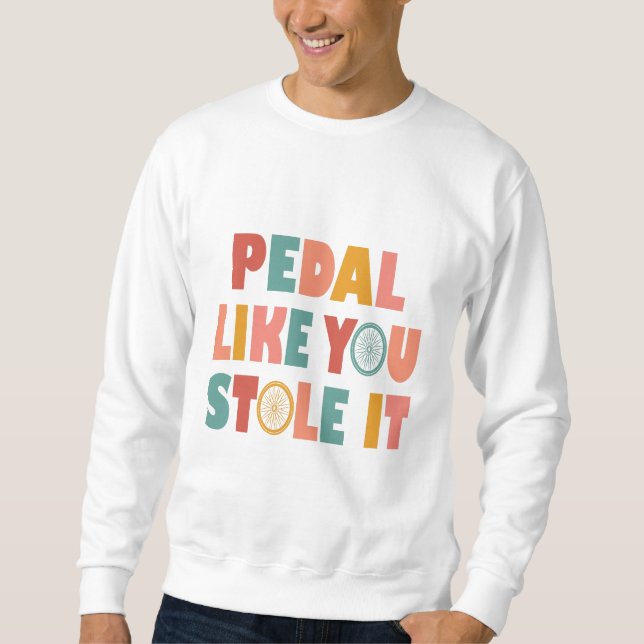 Moletom Pedal Como Se Você Roubasse - Ciclismo Engraçado (Frente)
