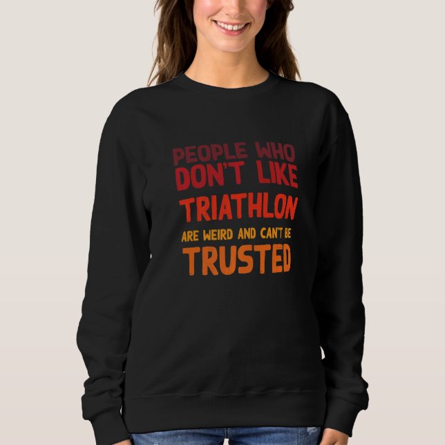 Moletom People Who Don't Like Triathlon  Triathlete Humor  (Frente)