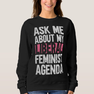 Moletom Pergunte-Me Sobre A Minha Agenda Feminista Liberal