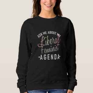 Moletom Pergunte-Me Sobre A Minha Agenda Feminista Liberal