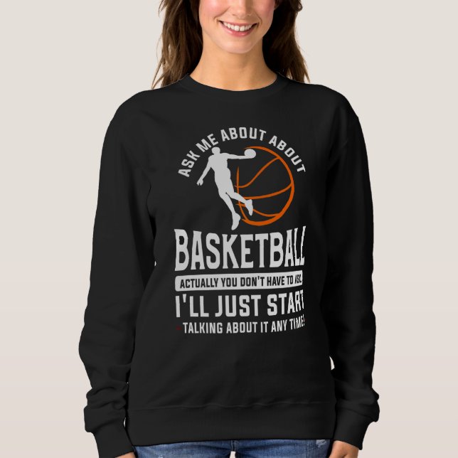 Moletom Pergunte-me sobre basquete, na verdade, você não p (Frente)