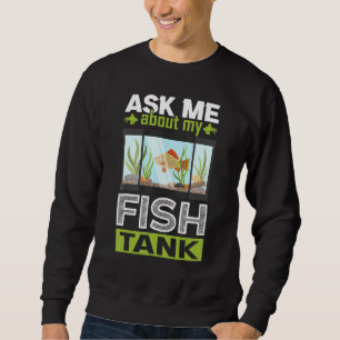 Moletom Pergunte-Me Sobre O Meu Aquário De Tanque De Peixe
