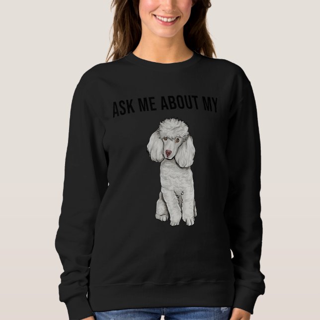 Moletom Pergunte-me Sobre o Meu Cão Poodle (Frente)