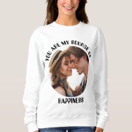 Moletom Personalizado Você É Minha Fonte De Foto De Felici
