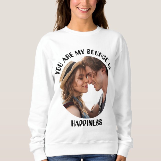 Moletom Personalizado Você É Minha Fonte De Foto De Felici (Frente)