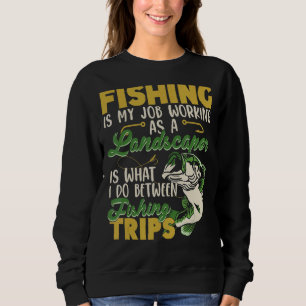 Moletom Pesca É Meu Trabalho Como Paisagista