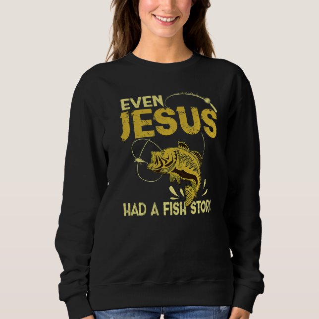Moletom Pescar Até Jesus Tinha Uma História De Peixe Engra (Frente)