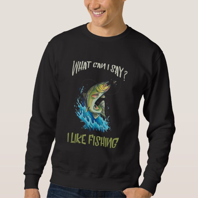 Moletom Pescar O Que Eu Posso Dizer Pescador Peixe Pega An (Frente)